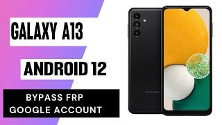 Samsung A13 5G Frp BypassUnlock Google Account Lock Android 12 Samsung A13 Frp Unlock  2022