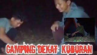 camping dekat kuburan mendengar suara aneh tengah malem dan akhir nya pulang