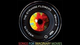 The Strange Flowers - Songs For Imaginary Movies