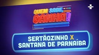 QUEM SABE GANHA  SERTÃOZINHO X SANTANA DE PARNAÍBA  EP.2