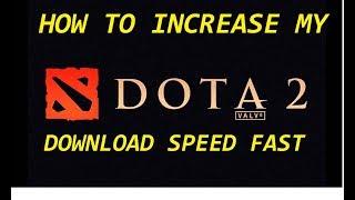 HOW TO INCREASEBOOST DOWNLOAD SPEED OF DOTA 2