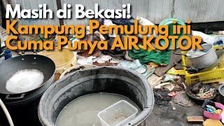 KAMPUNG PEMULUNG DI BEKASI SEHARI-HARI CUMA PUNYA AIR KOTOR