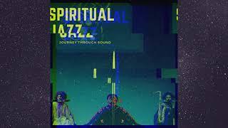 Spiritual Jazz Mix  Free Your Soul  Journey Through Sound #1