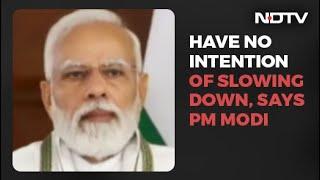 Opposition Leader Told Me Being PM Twice Is Enough PM Modi Reveals