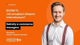 ECOM 11 Jak zarządzać sklepem internetowym? Sekrety e-commerce managera  Paweł Harasimowicz