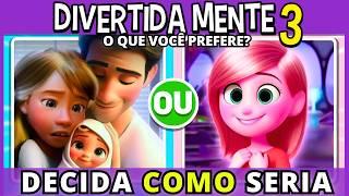  DIVERTIDA MENTE 3  O QUE VOCÊ PREFERE PARA O NOVO FILME  #quiz #buuquiz #divertidamente2