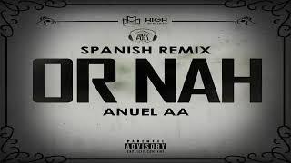 Anuel AA - Or Nah Spanish Remix