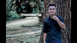 PENGERINDU TUA - ANTHONY USAN  OFFICIAL MUSIC VIDEO 