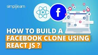 How To Build A Facebook Clone Using React JS?  React JS Projects for Beginners  Simplilearn