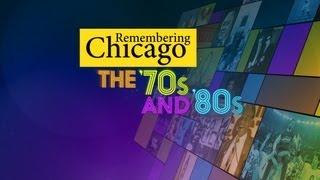 WTTWs Remembering Chicago The 70s & 80s Preview