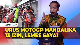 Jokowi Singgung Urus MotoGP Mandalika Harus Lewati 13 Izin Lemes Saya