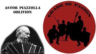 Grado de Pasión - Oblivion Astor Piazzolla