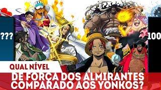 ALMIRANTES TEM NÍVEL DE UM YONKO?QUAL NÍVEL DE PODER DA MAIOR FORÇA DA MARINHA?ONE PIECE