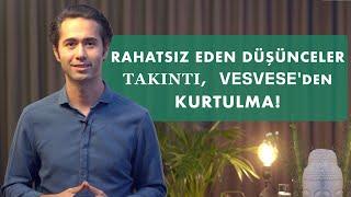 Rahatsız Edici İç Ses Takıntı Vesvese ve Başa Çıkma Yolları