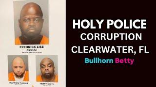  HOLY Police Corruption Fredrick Lise Clearwater Florida.