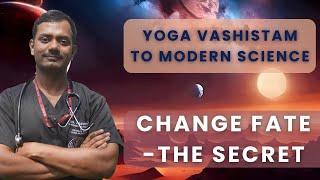 The secret way to change fate - from Yoga Vashistam to modern Science in English by Dr. Aravind