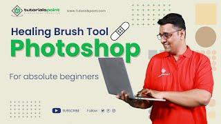 Healing Brush Tool in Adobe Photoshop  Adobe Photoshop  Tutorials Point