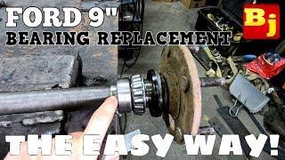 Ford 9 Bearing Replacement - The EASY Way