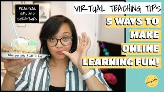 5 TIPS TO MAKE ONLINE LEARNING FUN part 1 TEACHER EDITION Online Teacher Tips Virtual Learning