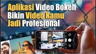 Cara Pakai Aplikasi Video Bokeh Bikin Video Jadi Profesional