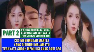 PART 2 CEO TIDAK MENDUGA KALAU DIA MEMPUNYAI ANAK DARI WANITA YANG DITINDAS OLEH ADIK TIRIDRAMA