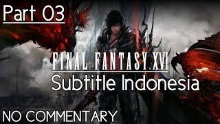 FINAL FANTASY XVI GAMEPLAY SUB INDONESIA Part 3