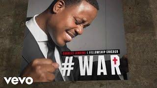 Charles Jenkins & Fellowship Chicago - War Lyric VideoLive