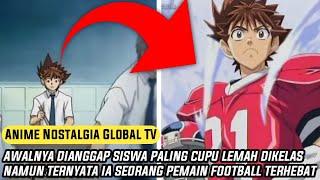 SISWA LEMAH TERNYATA MEMILIKI BAKAT OVERPOWER DALAM OLAHRAGA - ALUR CERITA ANIME NOSTALGIA EYESHIELD