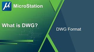 Working with DWG files in MicroStation - Part 1 What is DWG?