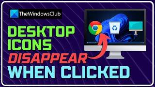 Desktop icons disappear when I click on them Fix