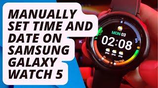 How to Manually Set Time and Date On Samsung Galaxy Watch 5