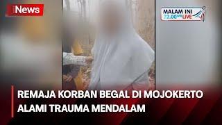 Gadis Korban Begal di Mojokerto Alami Trauma Warga Berharap Pelaku Segera Tertangkap