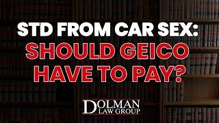 STD from Car Sex Should GEICO Have to Pay?