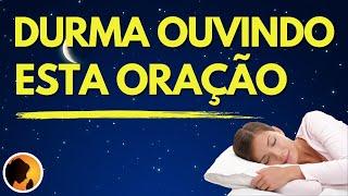 Durma BEM ouvindo esta ORAÇÃO e DEUS vai te VISITAR esta NOITE