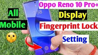 Oppo Reno 10 Pro Plus 5G display fingerprint lock setting  oppo Reno 10 Pro Plus fingerprint sensor