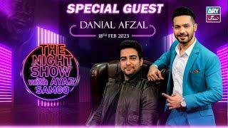 The Night Show with Ayaz Samoo  Danial Afzal  Episode 14 - 18th February 2023  ARY Zindagi