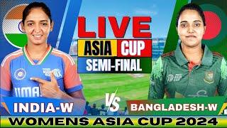 Live India Women vs Bangladesh Women  IND W vs BAN W Womens Asia Cup Semi Final Live match Today