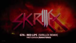 GTA - Red Lips Skrillex Remix  First Edition Remastered