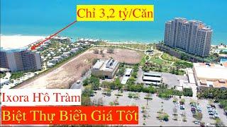 Ixora Hồ Tràm Giá Bán Căn Hộ Biệt Thự Nghỉ Dưỡng 5 Sao Giá 12 Vinhomes Grand Park