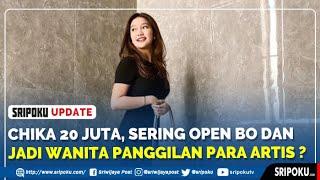 Chika 20 Juta Sering Open BO dan Jadi Wanita Panggilan Para Artis ?