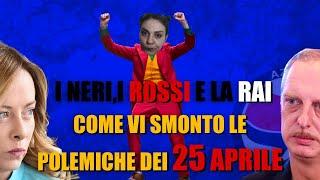 I NERI I ROSSI E LA RAI. Come vi smonto le polemiche del 25 Aprile