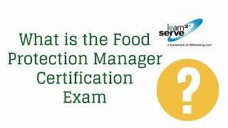 What is the Food Protection Manager Certification Exam?  Learn2Serve