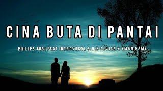 Cina Buta Di Pantai - Philips Jubi Feat Introvocal S.O.B Alvian & Eman Name _ Lagu Timur Lirik