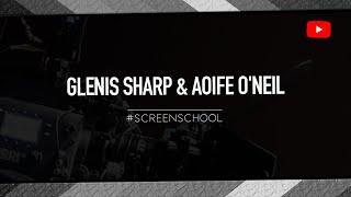 Glenis Sharp & Aoife ONeil  screenschool.uk