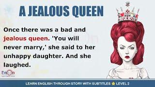 Learn English through story level 2 A Jealous Queen  EnOn - Learn English Online