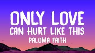 Paloma Faith - Only Love Can Hurt Like This Lyrics