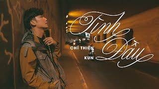 TÌNH ĐẦU  CHÍ THIỆN ft KUN  OFFICIAL VIDEO