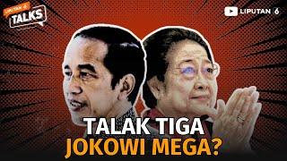 Talak Tiga Jokowi Mega?  Liputan 6 Talks