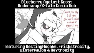 Blueberry Against Cross UnderswapX-Tale Comic Dub ft. DestinyMoon66 Revtrosity etc.