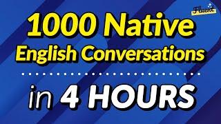 1000 Native English Conversations in 4 HOURS From easy to hard